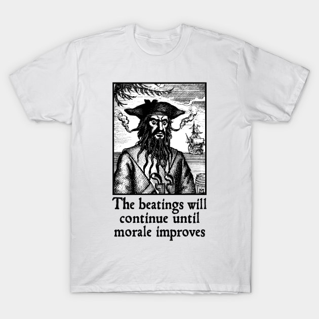 The Beatings Will Continue until Morale Improves T-Shirt by Stacks